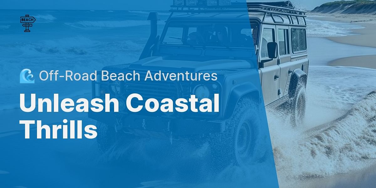 The Best Beaches for 4x4 Driving Adventures Exploring Coastal Thrills