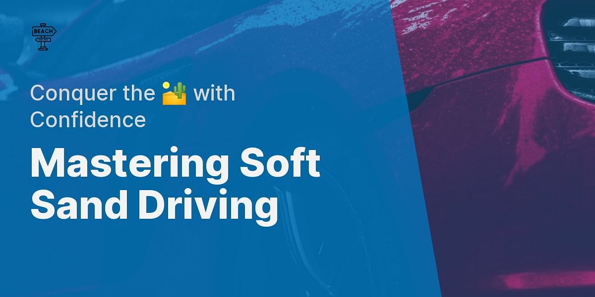 How to drive in soft sand?