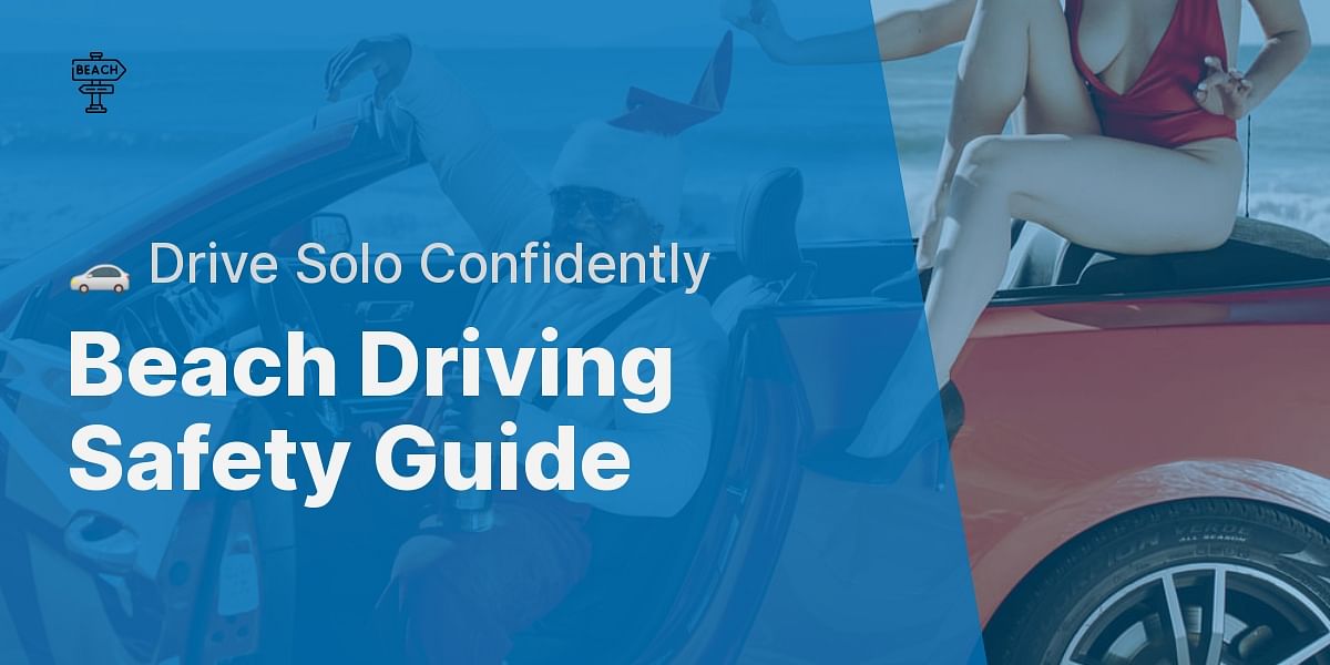 Is it safe to drive on the beach alone for the first time?