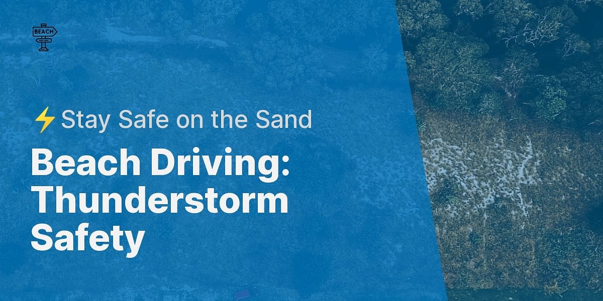 Is it safe to drive on the beach during a thunderstorm?