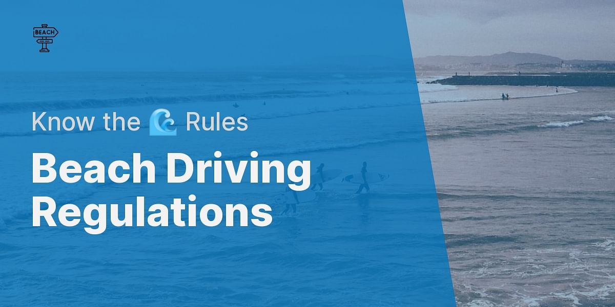 What are the rules and regulations for driving on the beach?