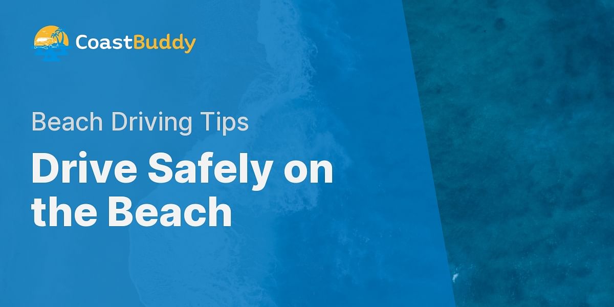 Guide to Safe Beach Driving Coast Buddy