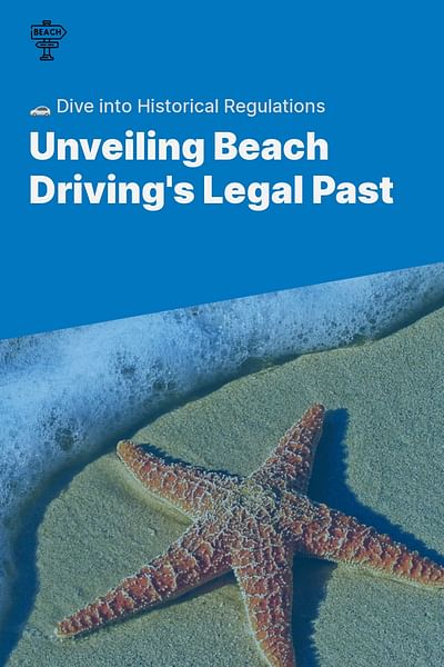 Unveiling Beach Driving's Legal Past - 🚗 Dive into Historical Regulations